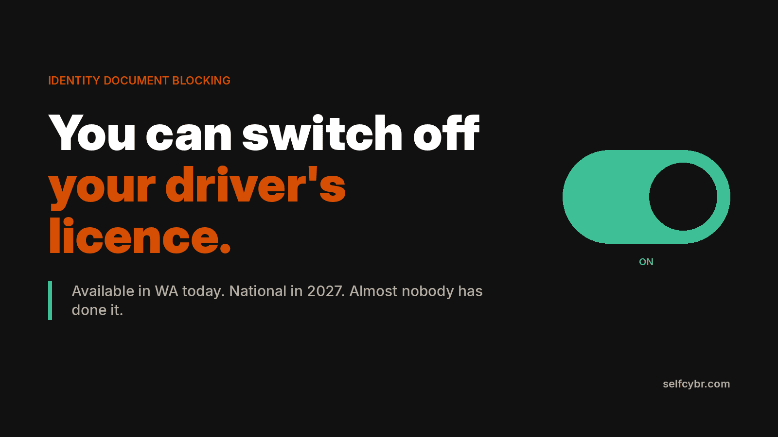 You can switch off your driver's licence. Almost nobody has.